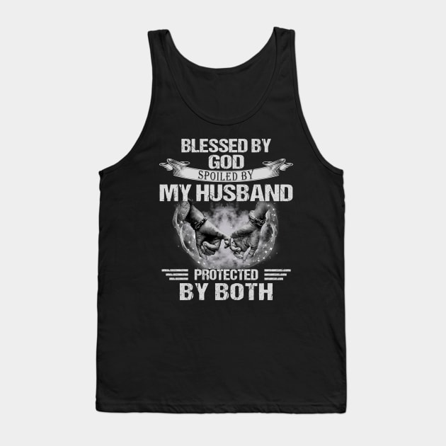 Blessed By God Spoiled By My Husband Protected By Both Tank Top by celestewilliey